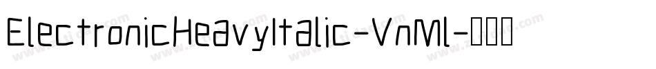 ElectronicHeavyItalic-VnMl字体转换