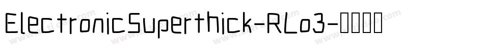 ElectronicSuperthick-RLo3字体转换