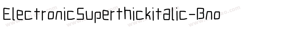 ElectronicSuperthickitalic-Bno5字体转换