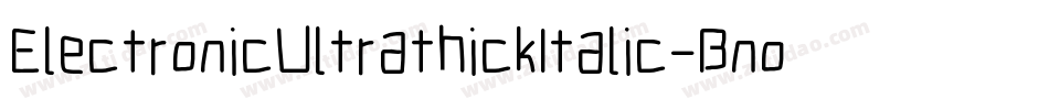ElectronicUltrathickItalic-Bnol字体转换