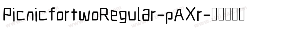 PicnicfortwoRegular-pAXr字体转换 PicnicfortwoRegular-pAXr字体转换