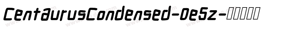 CentaurusCondensed-0e5z字体转换