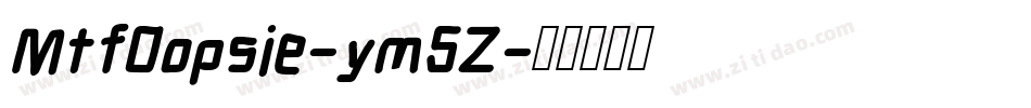 MtfOopsie-ym5Z字体转换