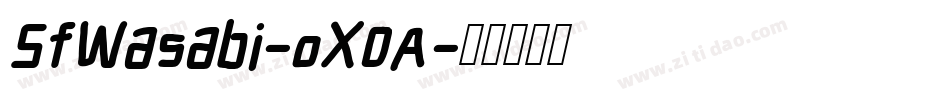 SfWasabi-oX0A字体转换 SfWasabi-oX0A字体转换