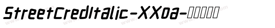 StreetCredItalic-XX0a字体转换 StreetCredItalic-XX0a字体转换
