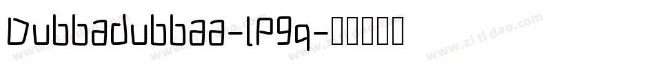 Dubbadubbaa-lP9q字体转换