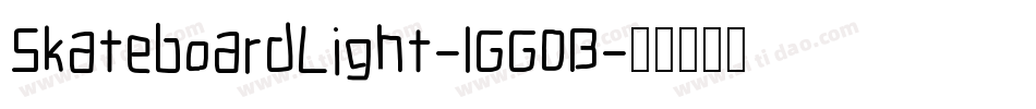 SkateboardLight-1GG0B字体转换 SkateboardLight-1GG0B字体转换