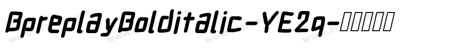 BpreplayBolditalic-YE2q字体转换
