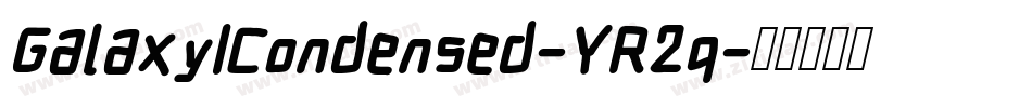Galaxy1Condensed-YR2q字体转换