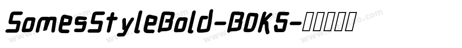 SomesStyleBold-B0K5字体转换 SomesStyleBold-B0K5字体转换