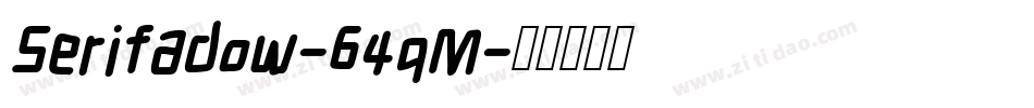 Serifadow-64qM字体转换