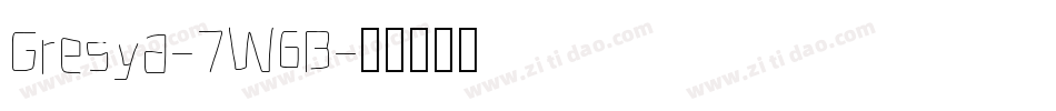Gresya-7W6B字体转换