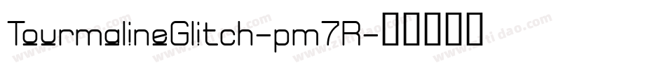 TourmalineGlitch-pm7R字体转换 TourmalineGlitch-pm7R字体转换
