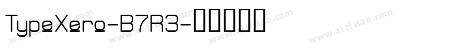 TypeXero-B7R3字体转换 TypeXero-B7R3字体转换