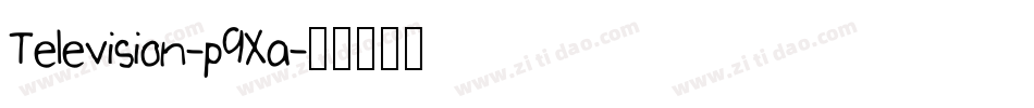 Television-p9Xa字体转换 Television-p9Xa字体转换