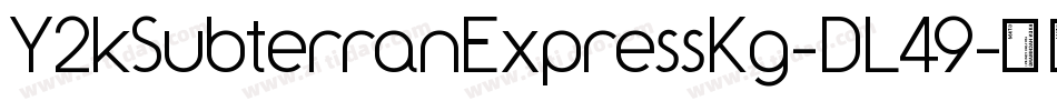 Y2kSubterranExpressKg-DL49字体转换