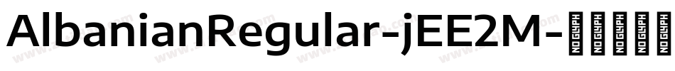 AlbanianRegular-jEE2M字体转换