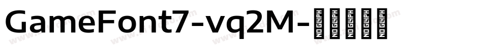 GameFont7-vq2M字体转换