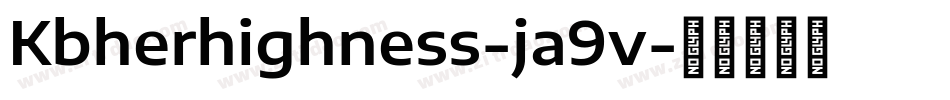 Kbherhighness-ja9v字体转换 Kbherhighness-ja9v字体转换