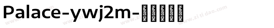 Palace-ywj2m字体转换 Palace-ywj2m字体转换