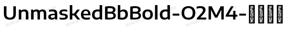 UnmaskedBbBold-O2M4字体转换 UnmaskedBbBold-O2M4字体转换