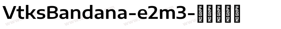 VtksBandana-e2m3字体转换