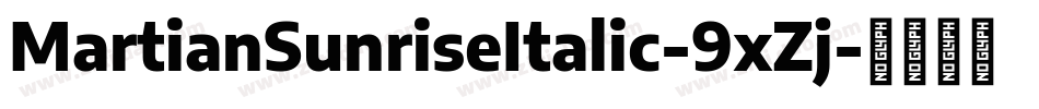 MartianSunriseItalic-9xZj字体转换 MartianSunriseItalic-9xZj字体转换