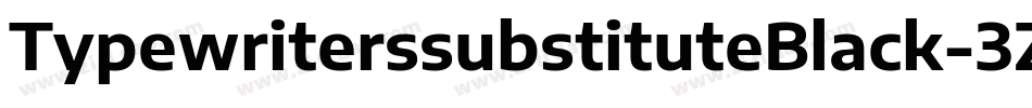 TypewriterssubstituteBlack-3ZWz字体转换 TypewriterssubstituteBlack-3ZWz字体转换