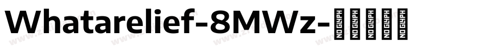 Whatarelief-8MWz字体转换