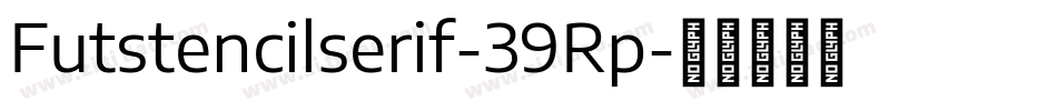 Futstencilserif-39Rp字体转换