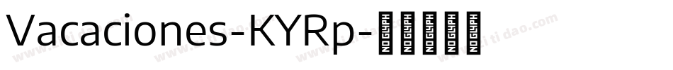 Vacaciones-KYRp字体转换 Vacaciones-KYRp字体转换