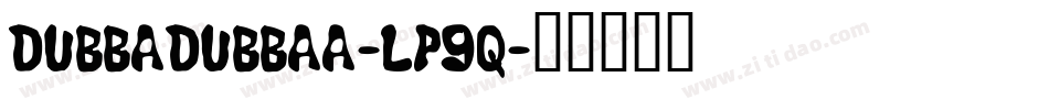 Dubbadubbaa-lP9q字体转换