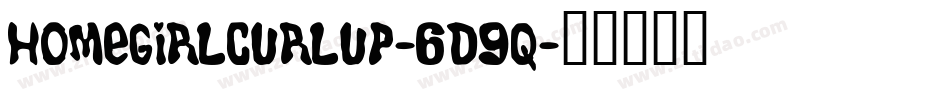 Homegirlcurlup-6d9q字体转换