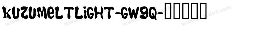 KuzumeltLight-gw9q字体转换 KuzumeltLight-gw9q字体转换