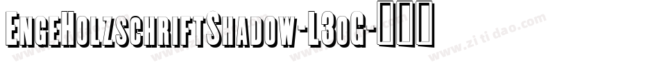 EngeHolzschriftShadow-L3oG字体转换