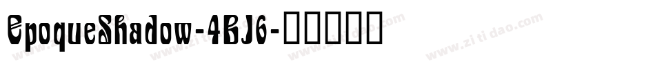 EpoqueShadow-4BJ6字体转换