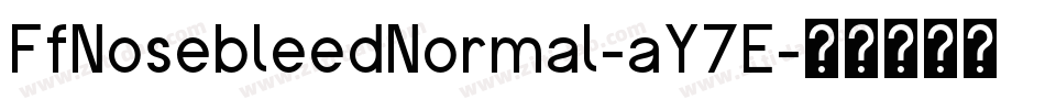 FfNosebleedNormal-aY7E字体转换