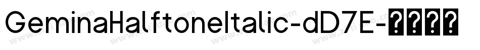 GeminaHalftoneItalic-dD7E字体转换