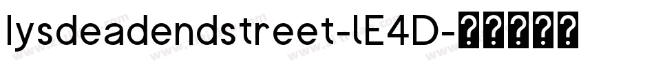 Iysdeadendstreet-lE4D字体转换