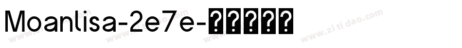 Moanlisa-2e7e字体转换