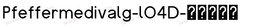 Pfeffermedivalg-lO4D字体转换 Pfeffermedivalg-lO4D字体转换