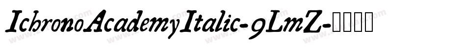 IchronoAcademyItalic-9LmZ字体转换