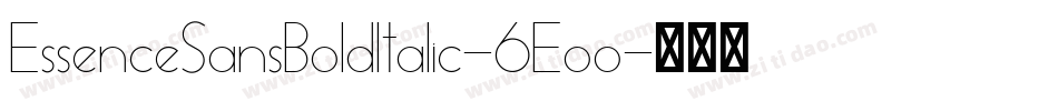 EssenceSansBoldItalic-6Eoo字体转换