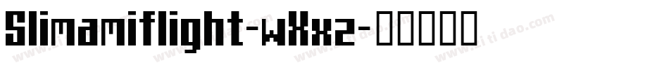 Slimamiflight-wXxz字体转换