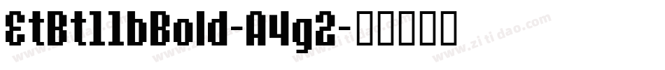EtBt11bBold-A4g2字体转换