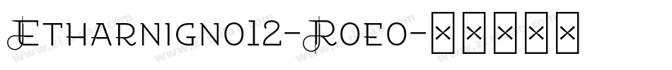 Etharnigno12-Roeo字体转换