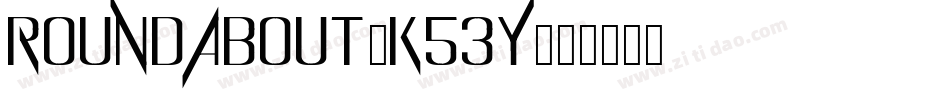 RoundAbout-K53y字体转换