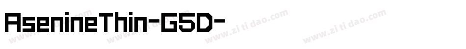 AsenineThin-G5D字体转换 AsenineThin-G5D字体转换