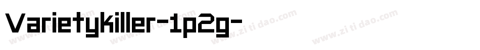 Varietykiller-1p2g字体转换