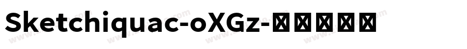 Sketchiquac-oXGz字体转换 Sketchiquac-oXGz字体转换